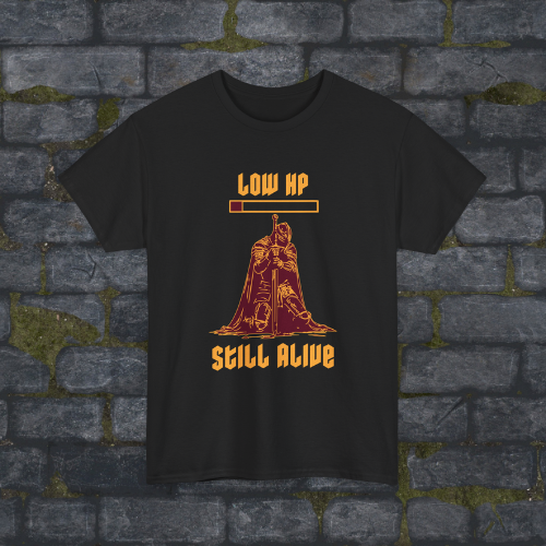 Low HP Still Alive T-Shirt